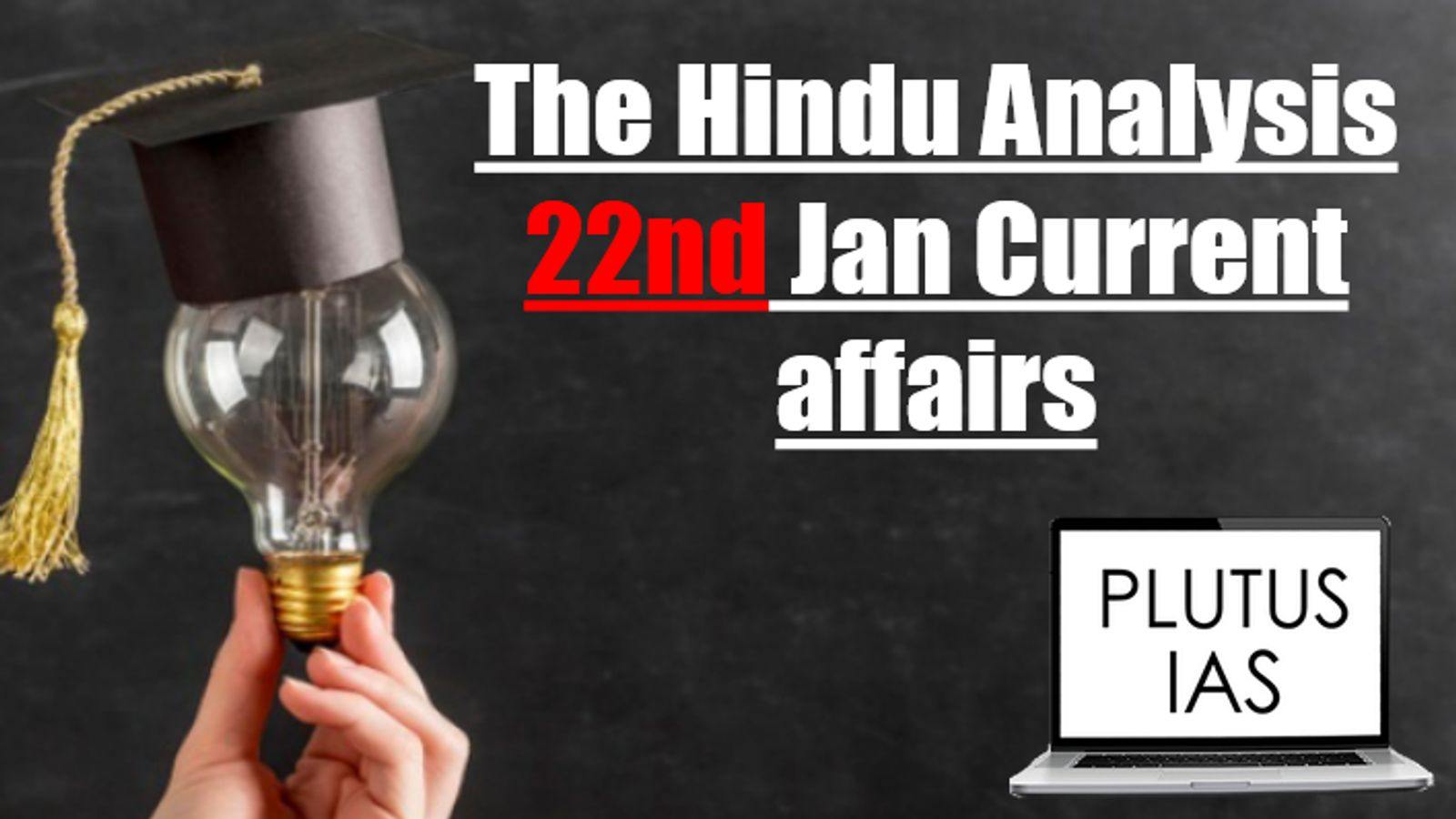 The Hindu Analysis 22nd January