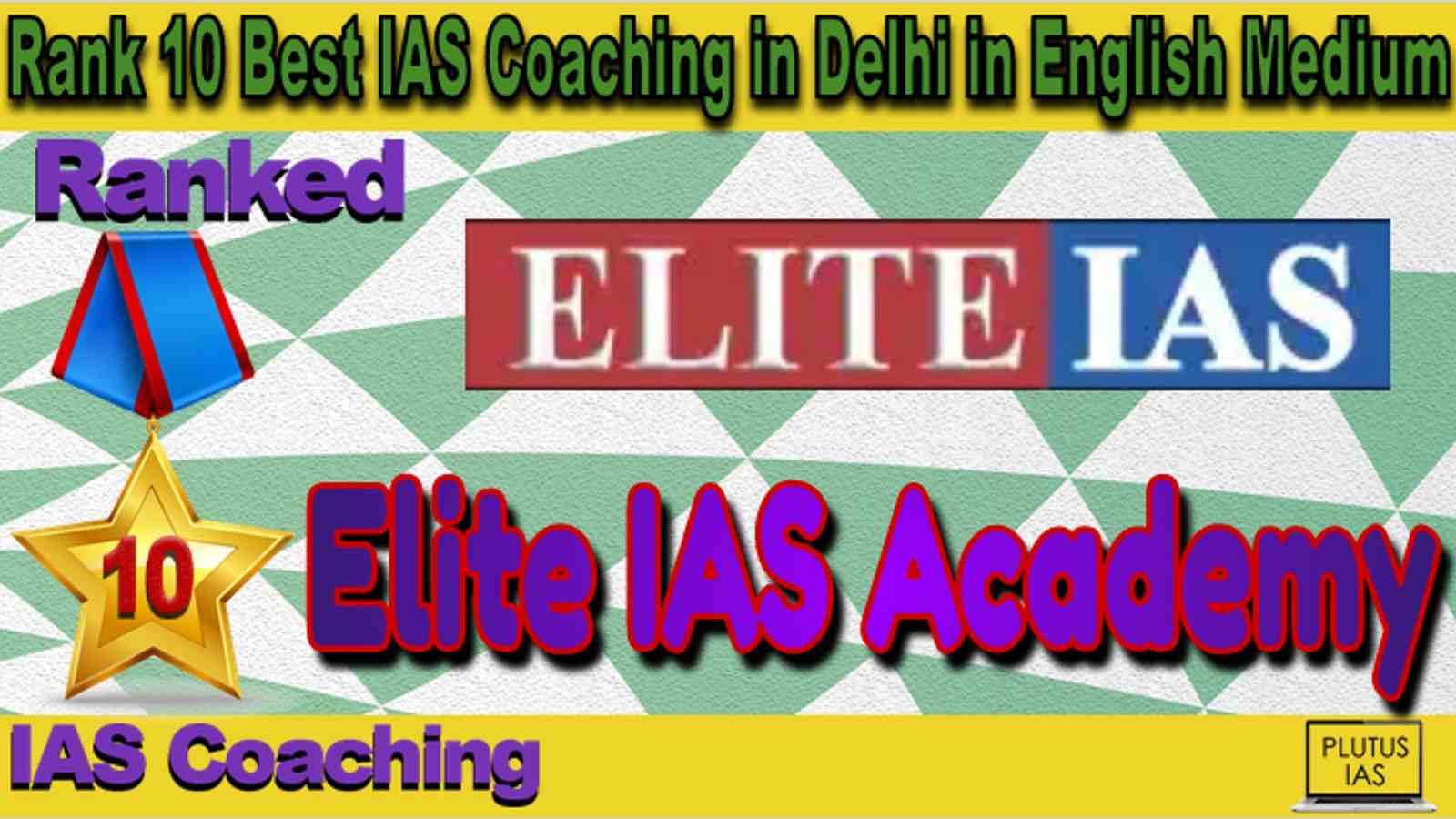 Rank 10 Best IAS Coaching in Delhi in English Medium