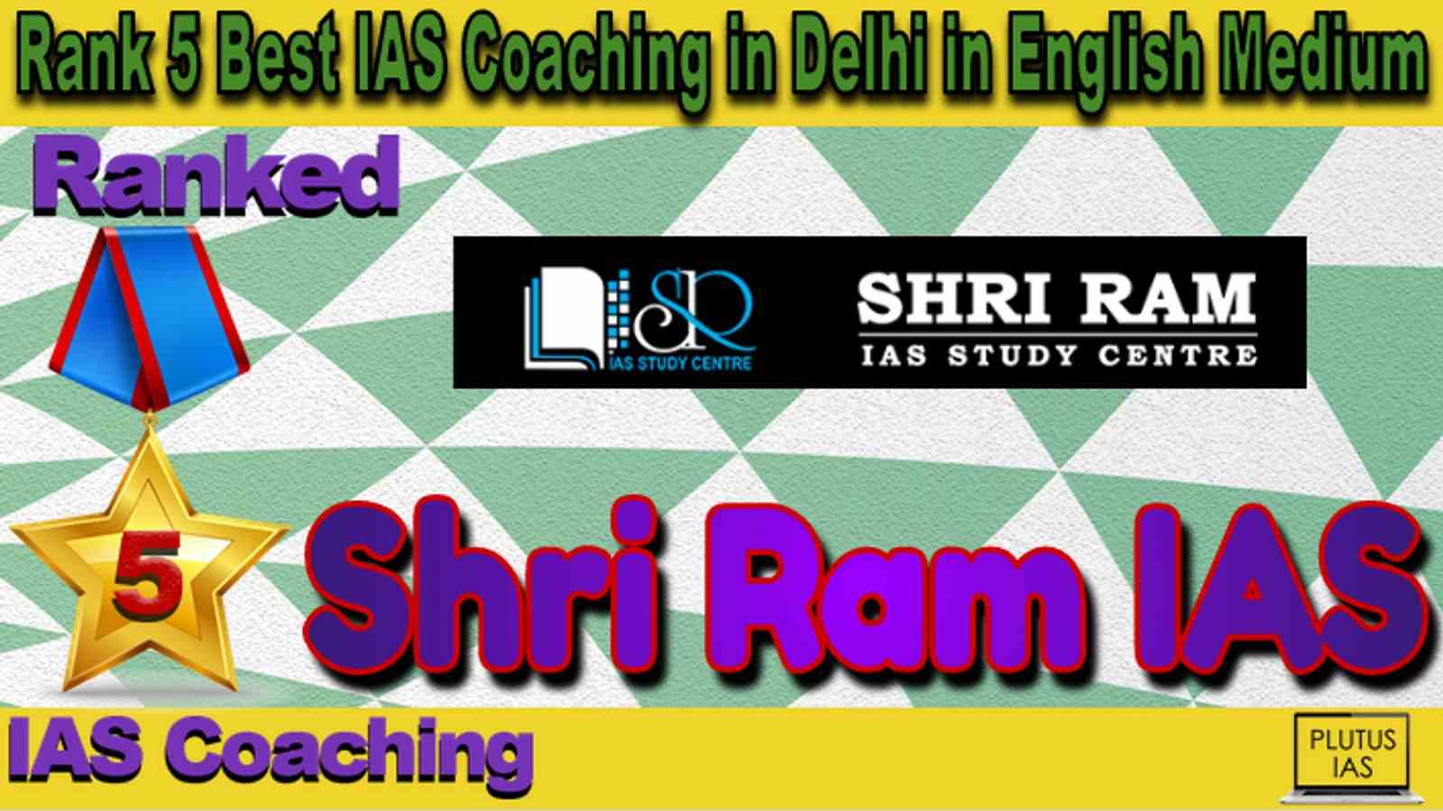 Rank 5 Best IAS Coaching in Delhi in English Medium