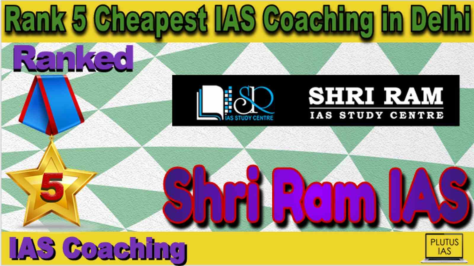 Rank 5 Cheapest IAS Coaching in Delhi