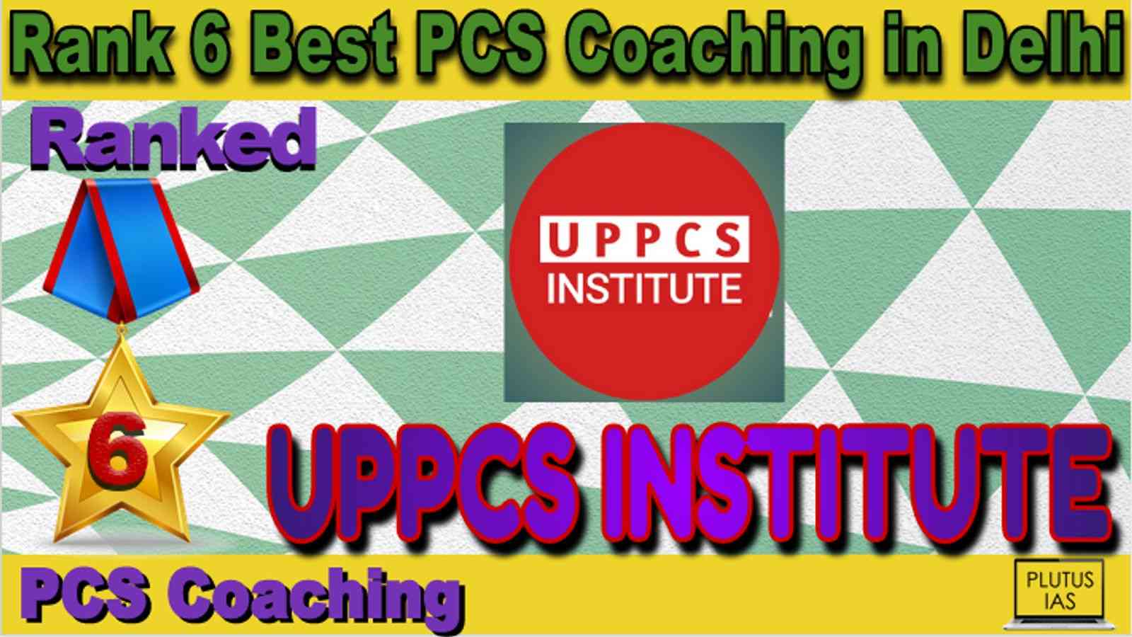 Rank 6 Best PCS Coaching in Delhi