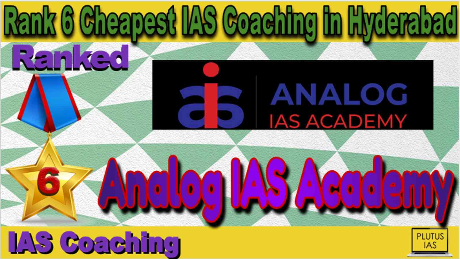 Rank 6 Cheapest IAS Coaching in Hyderabad
