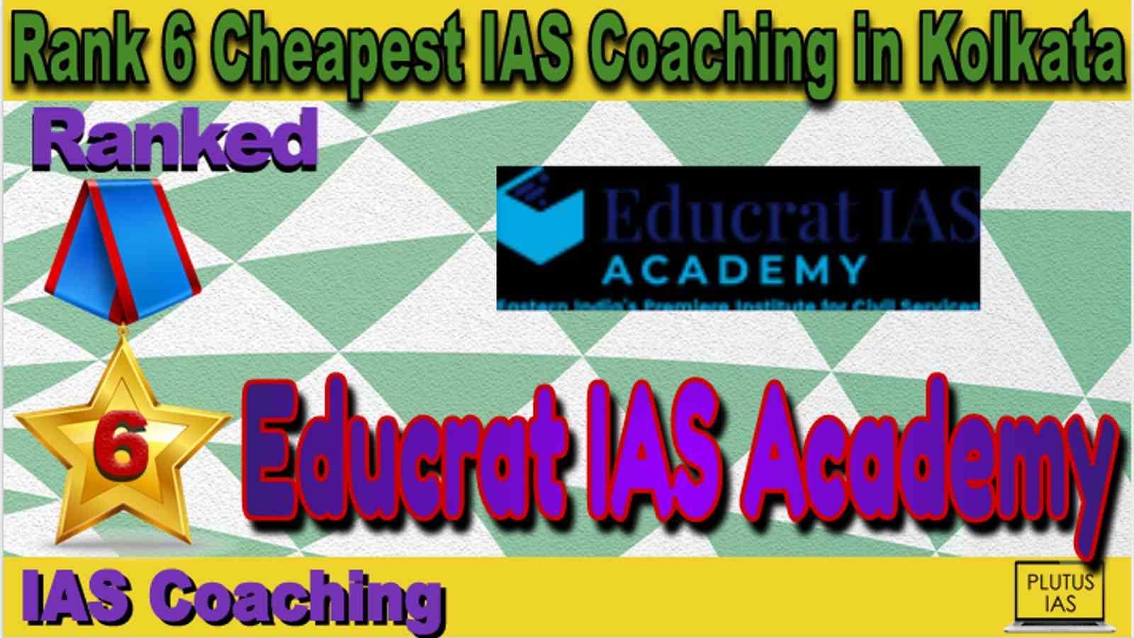 Rank 6 Cheapest IAS Coaching in Kolkata