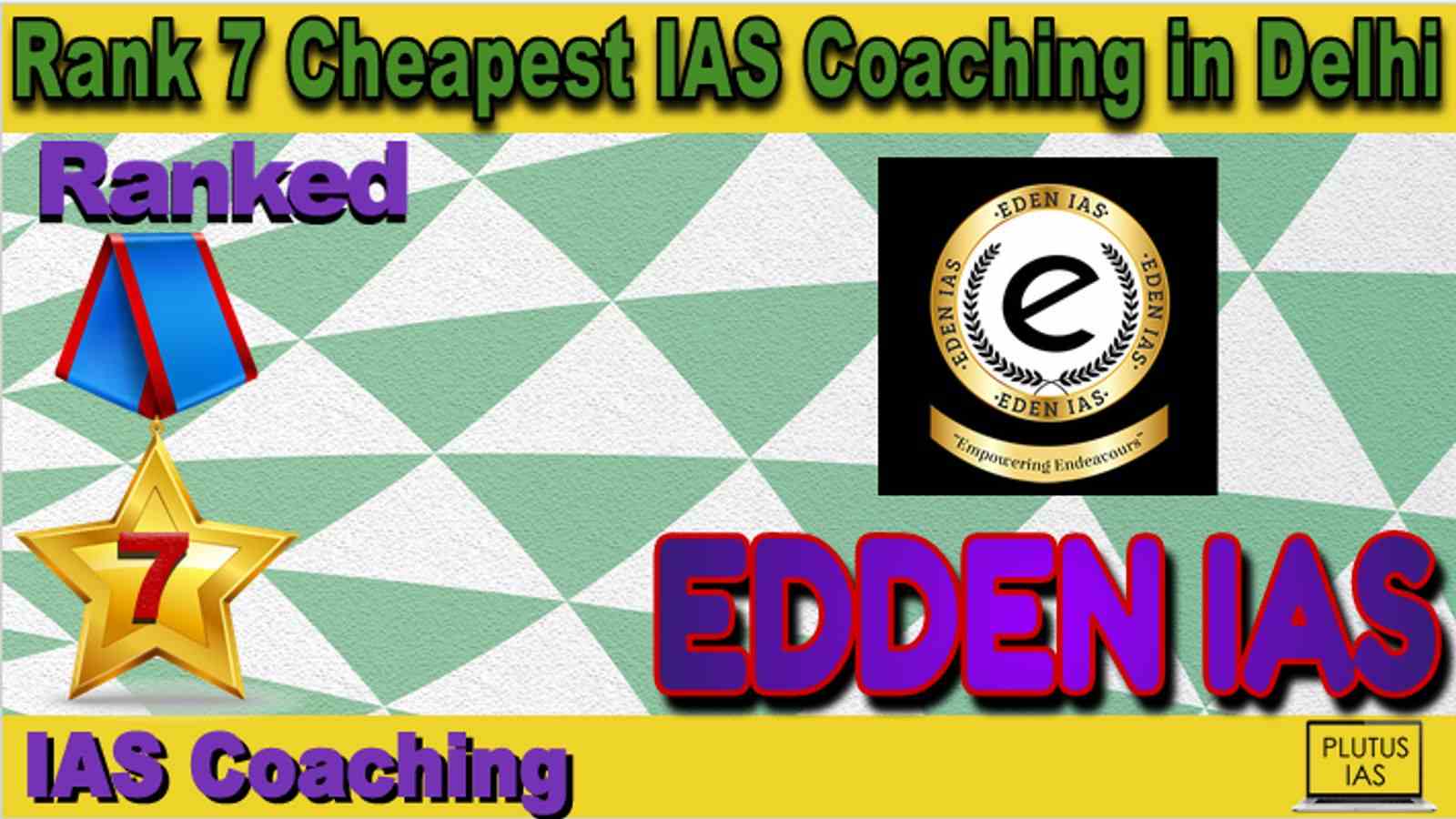 Rank 7 Cheapest IAS Coaching in Delhi