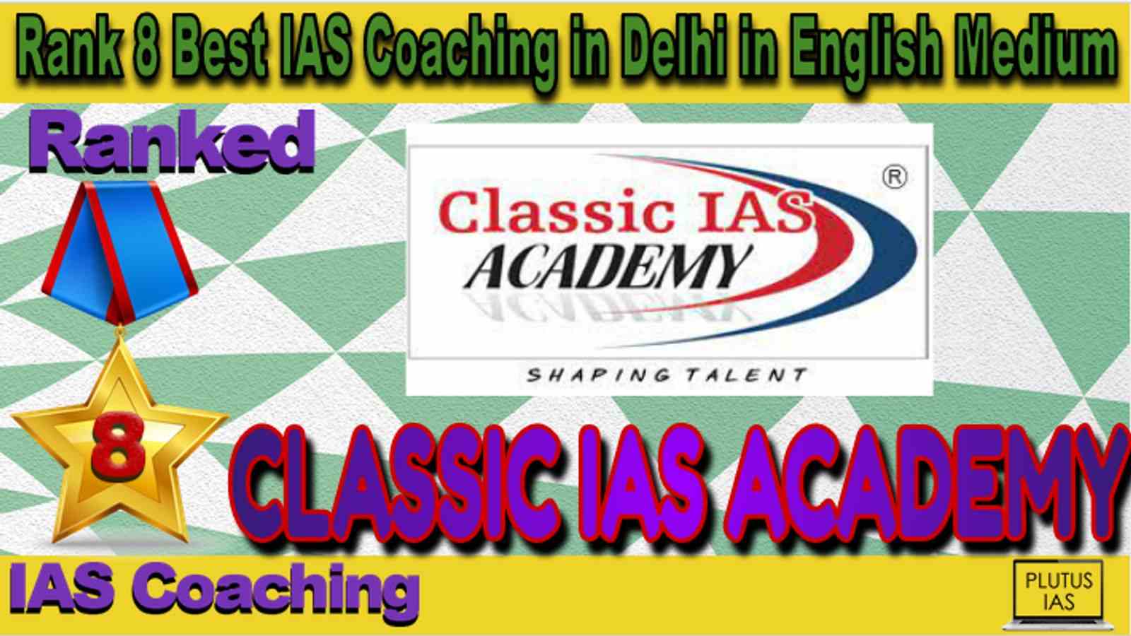 Rank 8 Best IAS Coaching in Delhi in English Medium