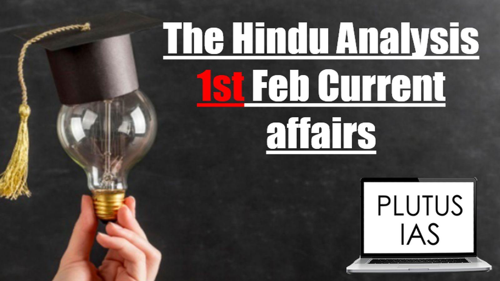 The Hindu Analysis 1st February