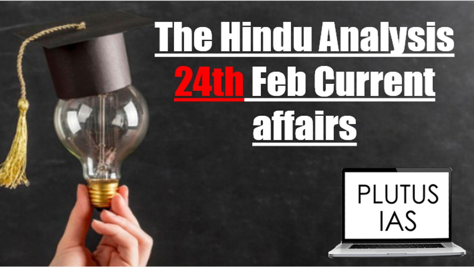 The Hindu Analysis 24th February