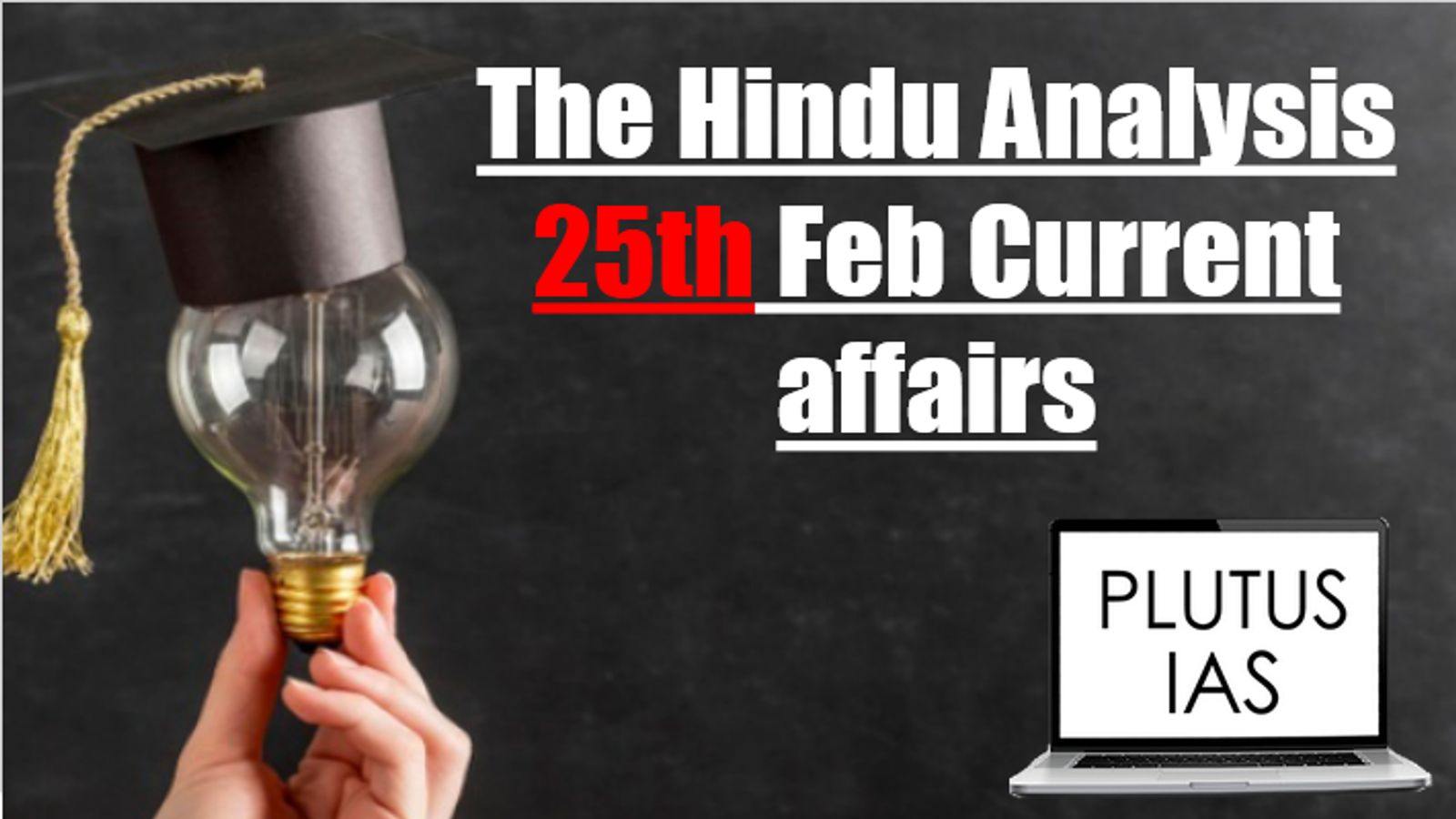 The Hindu Analysis 25th February
