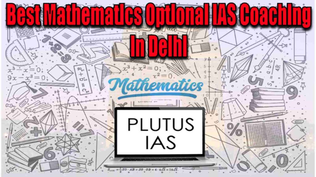 Mathenatis Best Mathematics optional IAS Coaching in Delhi - Plutus IAS