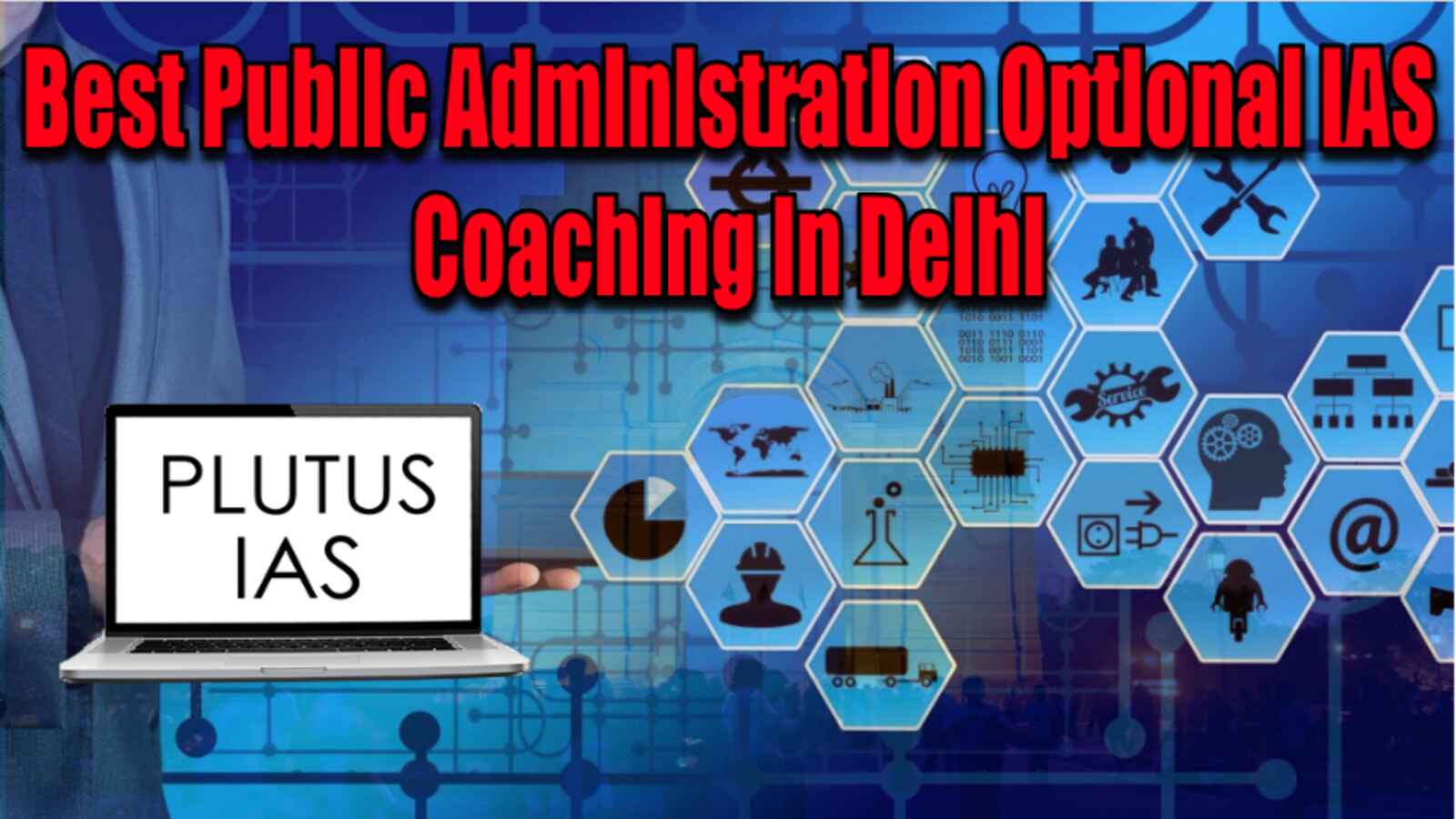 Best Public Administration Optional IAS Coaching in Delhi