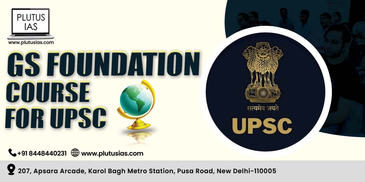 GS Foundation Course for UPSC