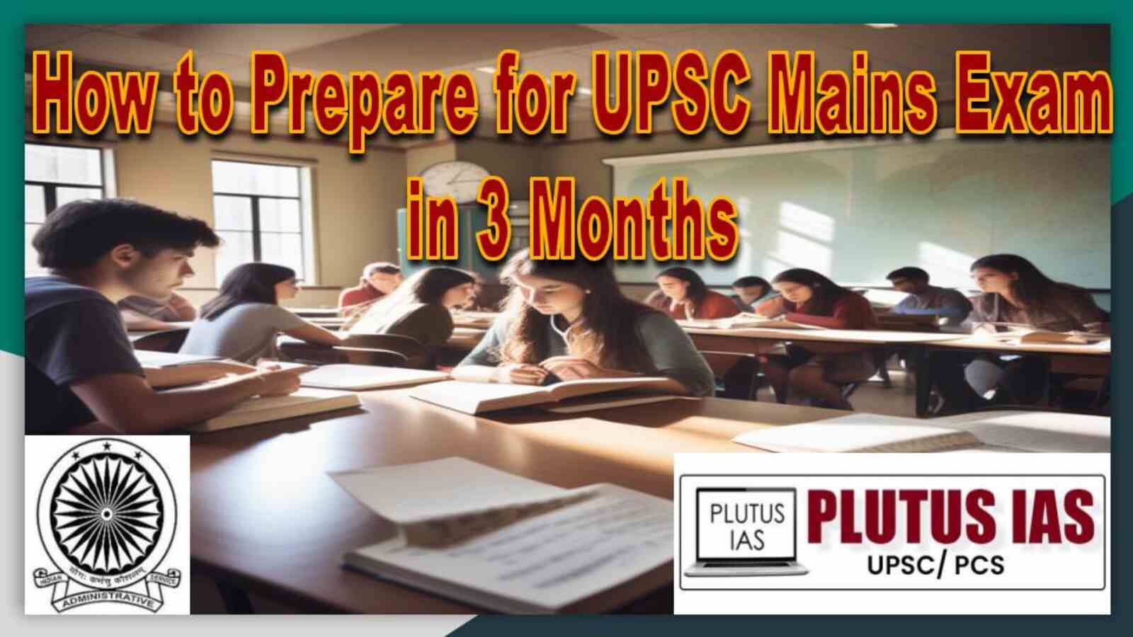 How to Prepare for UPSC Mains Exam in 3 months