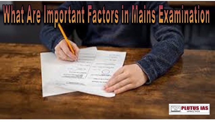 What Are Important Factors in Mains Examination