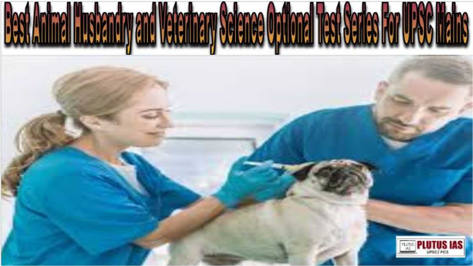 Best Animal Husbandry and Veterinary Science Optional Test Series For UPSC Mains