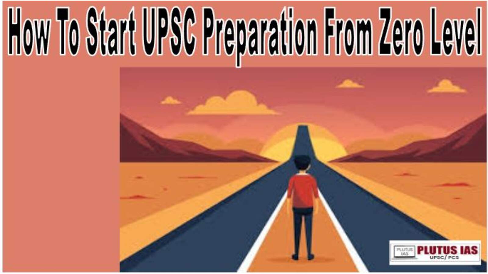 How To Start UPSC Preparation From Zero Level