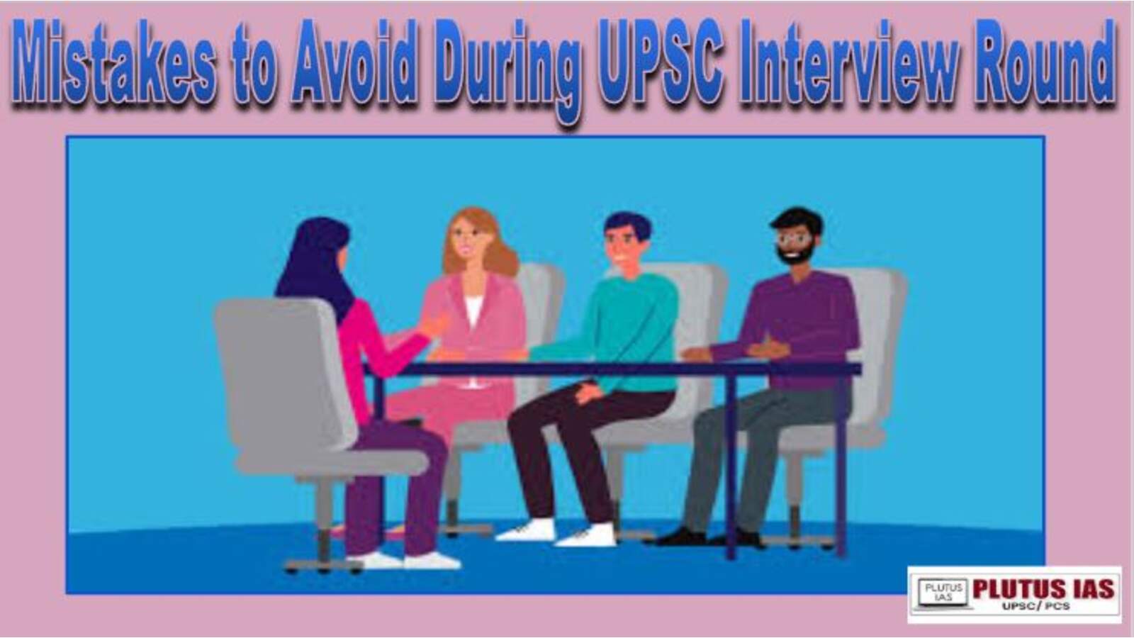 Mistakes to Avoid During UPSC Interview Round