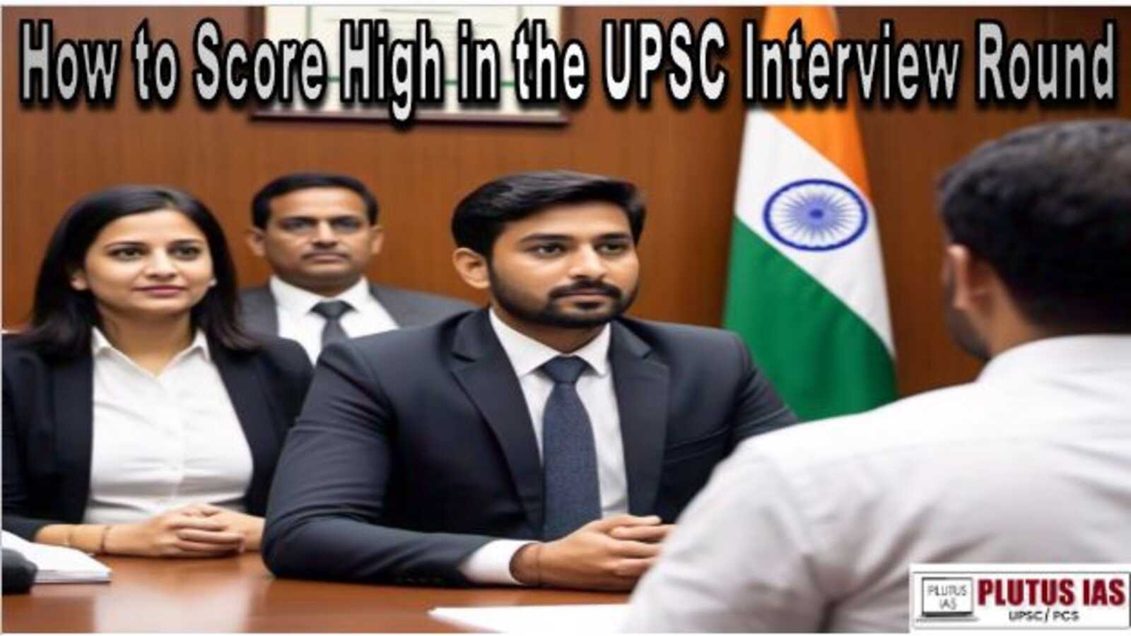 Score High in the UPSC Interview Round