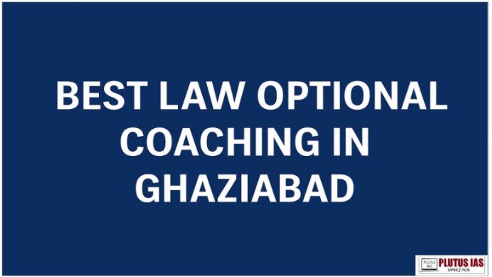 Best Law Optional Coaching in Ghaziabad