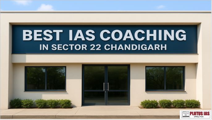 Best IAS Coaching in Sector 22 Chandigarh