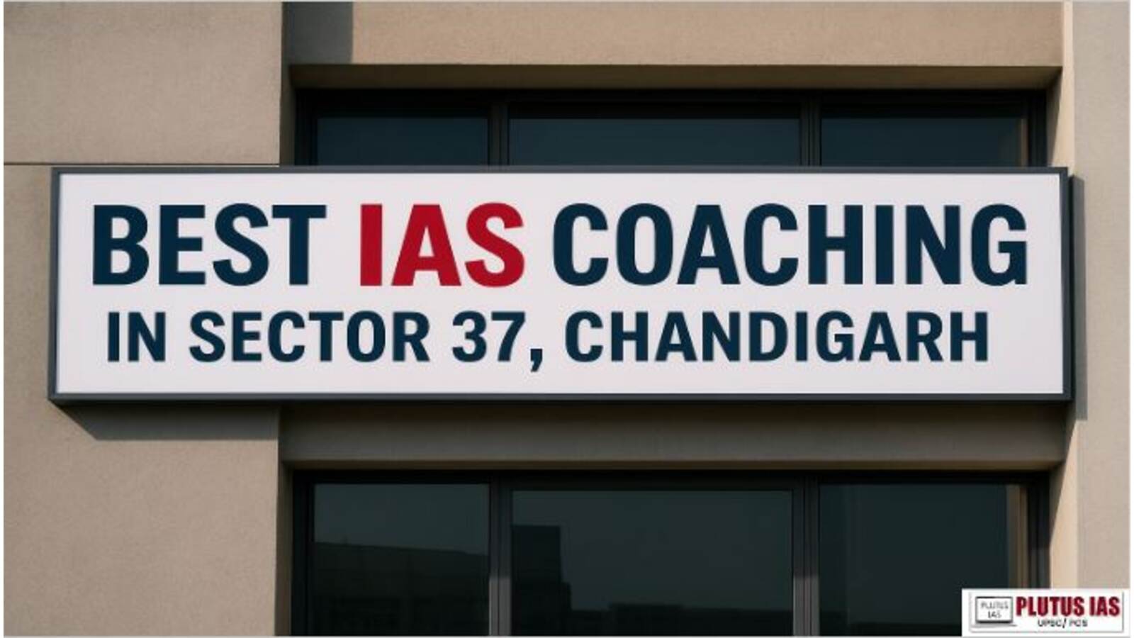 Best IAS Coaching in Sector 37 Chandigarh