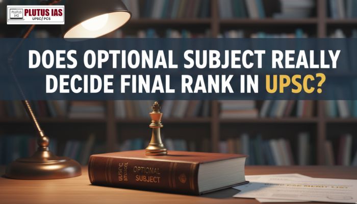 Does Optional Subject really decide final rank in UPSC