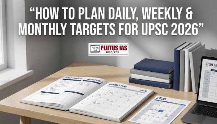 How do I plan daily, weekly, and monthly target for the UPSC exam 2026