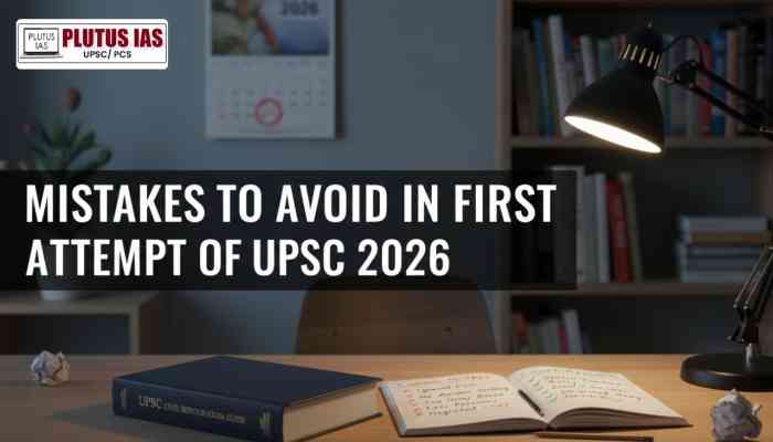 What Mistakes should I avoid in my first attempt of UPSC 2026 img