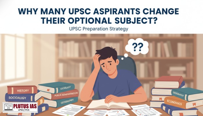 Why Many UPSC Aspirants Change Their Optional Subject