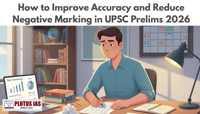 How to Improve Accuracy and Reduce Negative Marking in UPSC Prelims 2026