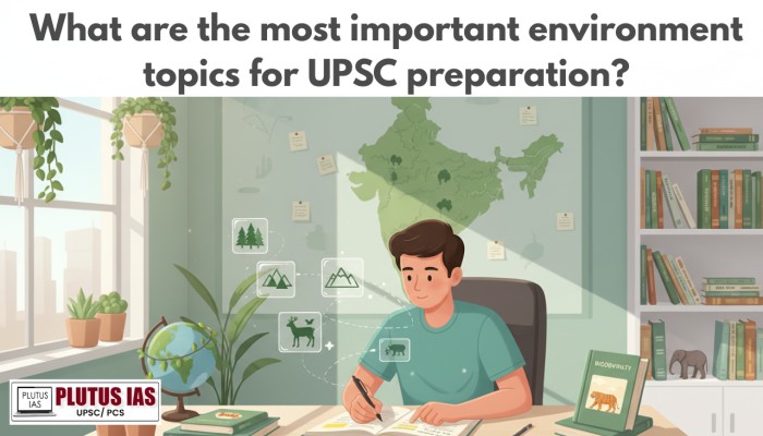 What are the most important environment topics for UPSC preparation