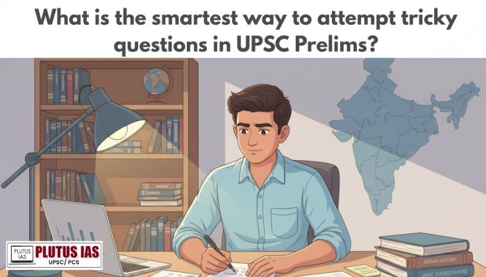 What is the smartest way to attempt tricky questions in UPSC Prelims