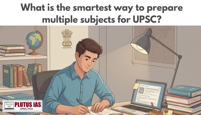 What is the smartest way to prepare multiple subjects for UPSC