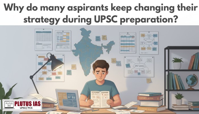 Why do many aspirants keep changing their strategy during UPSC preparation