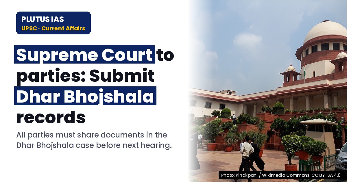 Supreme Court Directs Parties to Submit Documents in Dhar Bhojshala Case