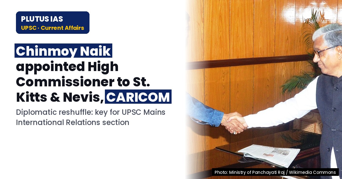 Chinmoy Naik appointed High Commissioner to St. Kitts & Nevis and CARICOM