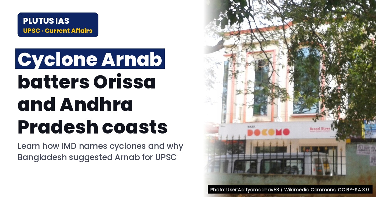 Cyclone Arnab: How Storms Get Their Names in UPSC Geography