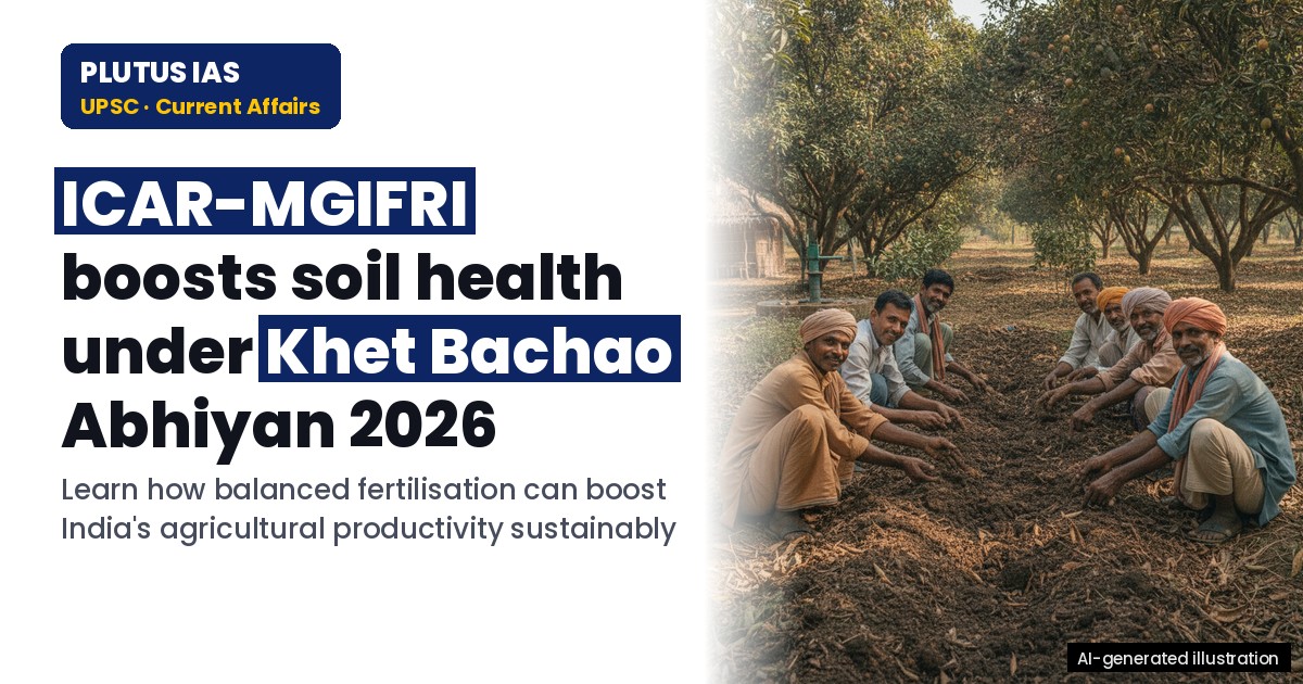 ICAR-MGIFRI’s Soil Health Initiative Under Khet Bachao Abhiyan 2026