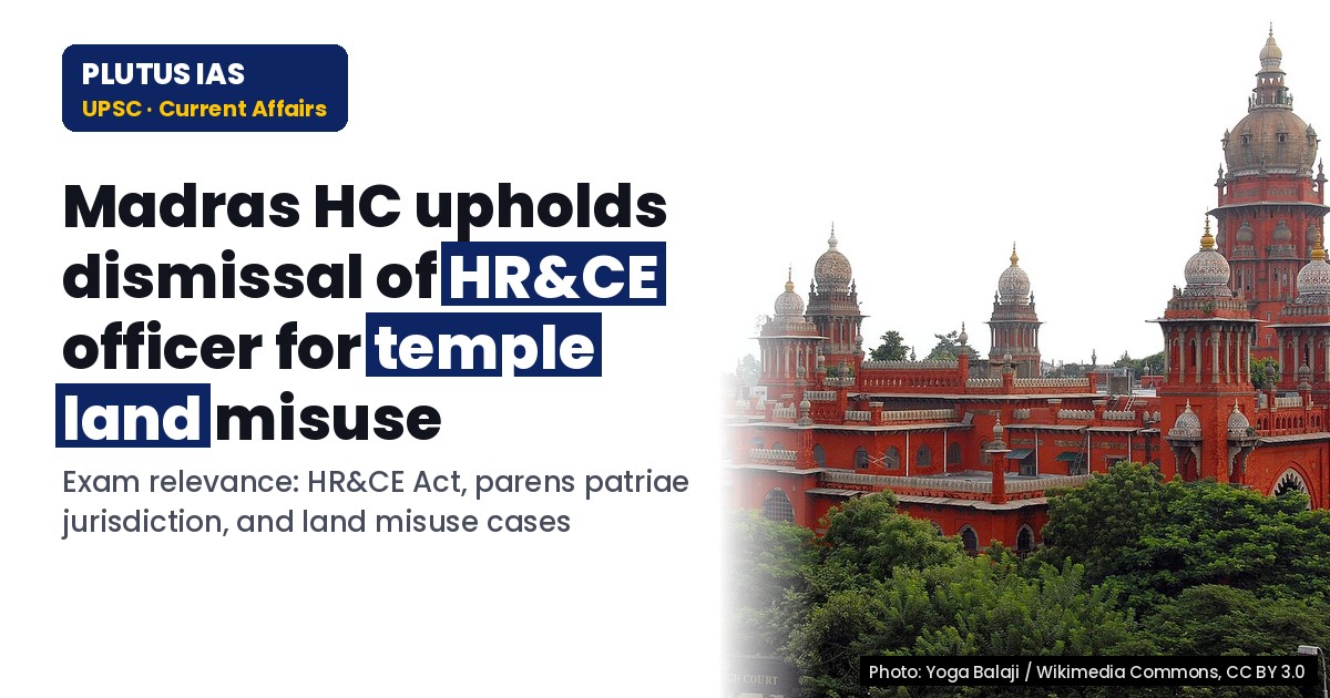 Madras HC upholds dismissal of HR&CE officer for temple land fraud