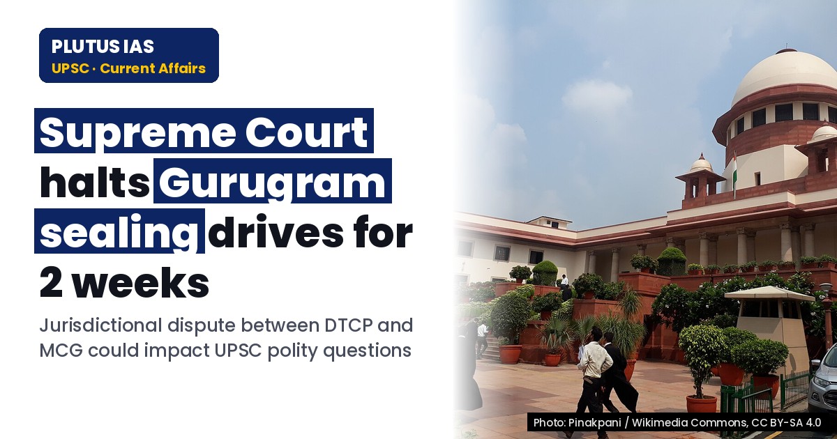 Supreme Court Halts Sealing Drive in Gurugram Licensed Colonies: Key Polity Issue