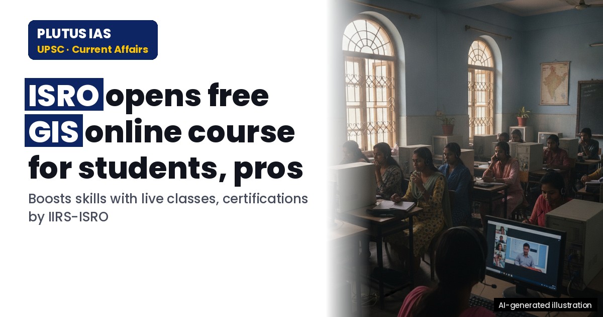 ISRO Launches Free GIS Online Course for UPSC & PCS Aspirants
