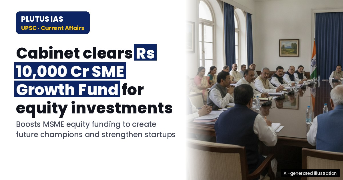 Cabinet approves Rs 10,000 Cr SME Growth Fund for equity investments