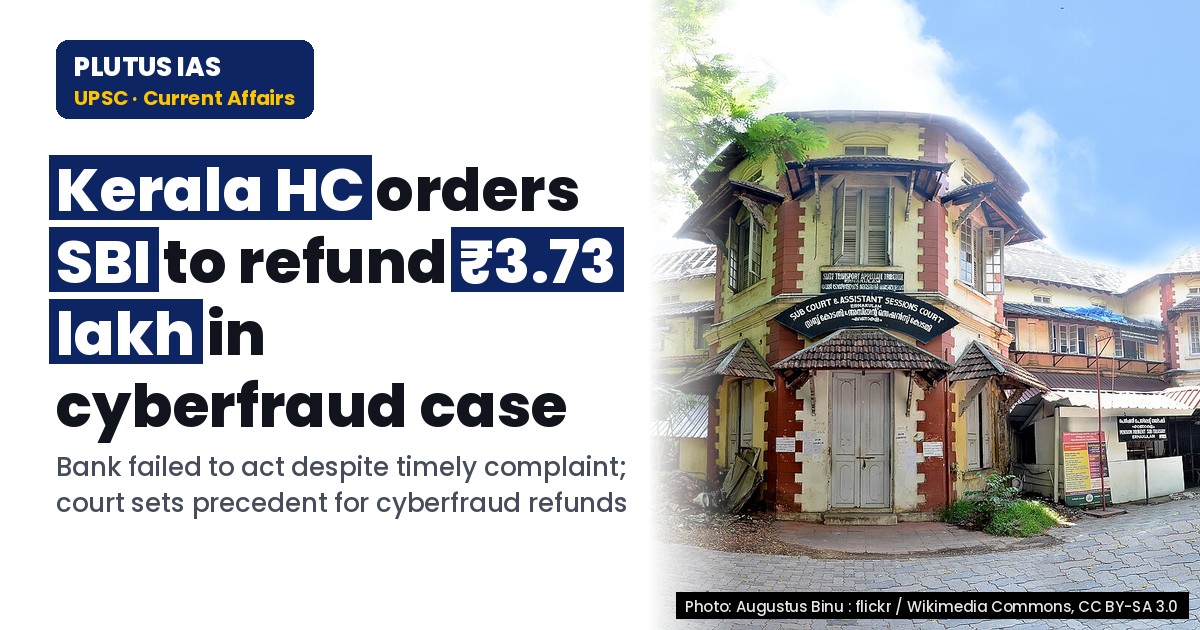 Kerala HC Orders SBI to Refund ₹3.73 Lakh in Cyberfraud Case: Key Judgment for UPSC