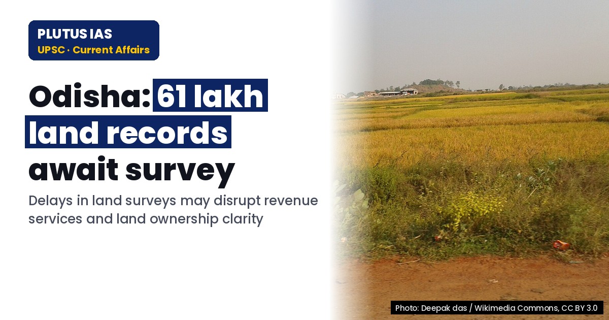 Odisha’s Land Record Survey Delay: 61 Lakh Records Pending