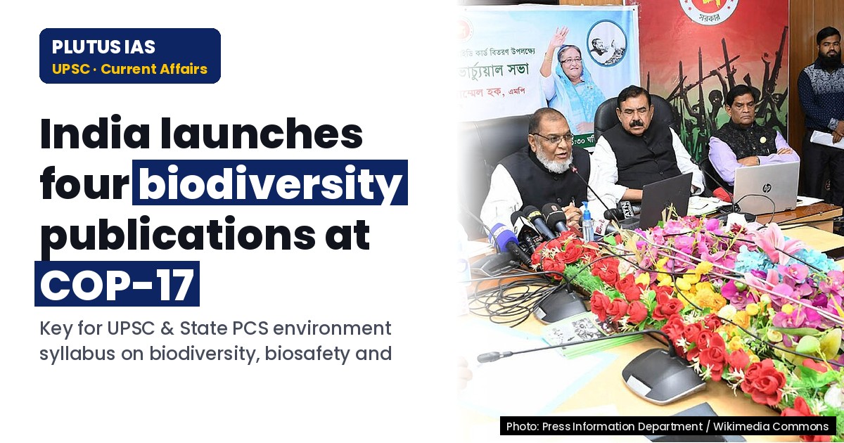 India Launches Key Biodiversity Publications at COP-17: UPSC & PCS Insights