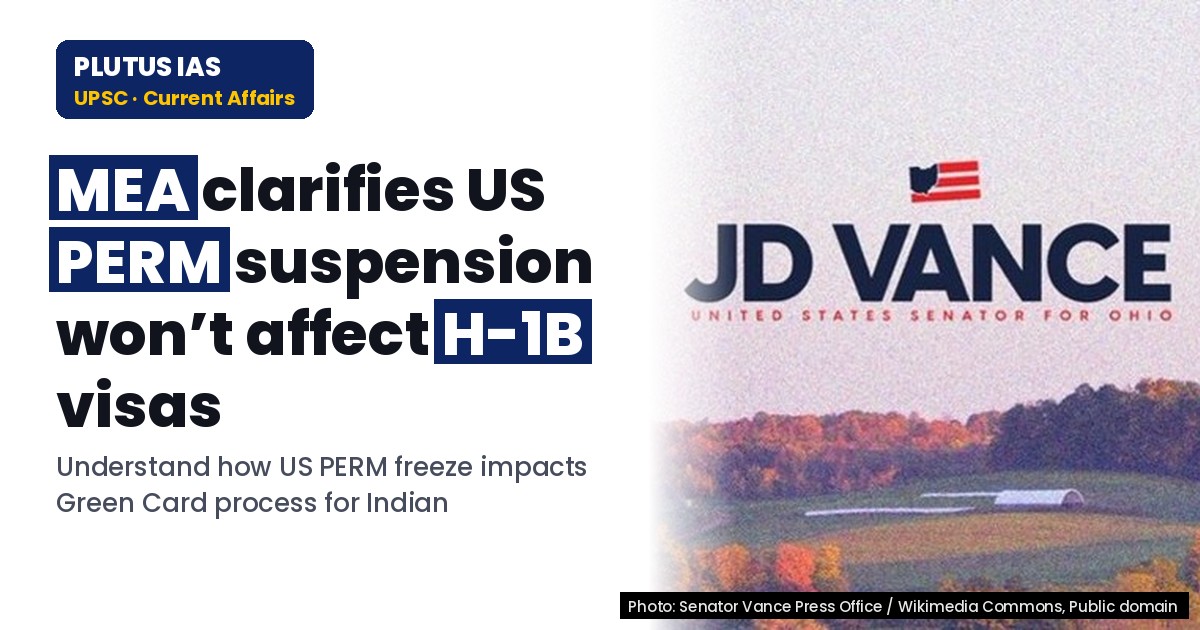 US PERM Suspension Impact on H-1B Visa Holders: MEA Clarifies