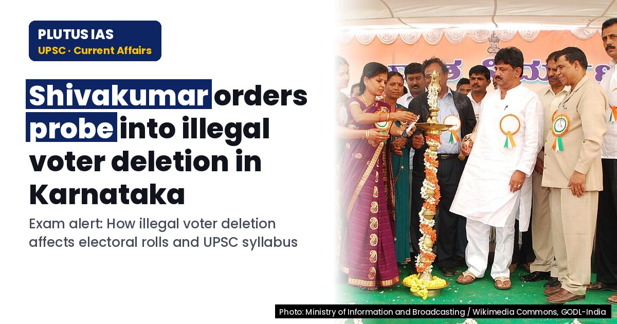 Karnataka to Probe Illegal Voter Deletion: UPSC & State PCS Analysis