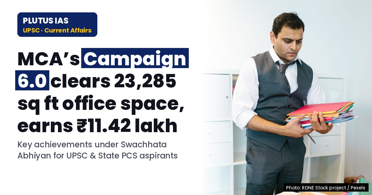 MCAs Nationwide Cleanliness Campaign 6.0: Key Achievements for UPSC & State PCS
