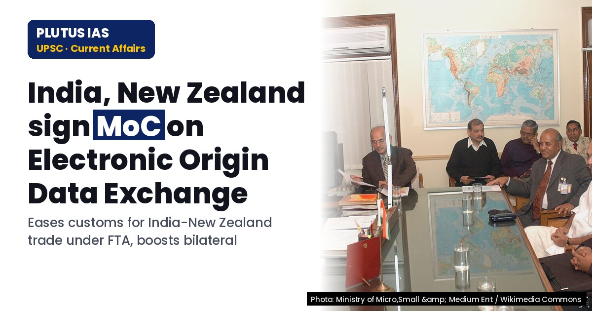 India-New Zealand FTA: MoC on Electronic Origin Data Exchange Signed