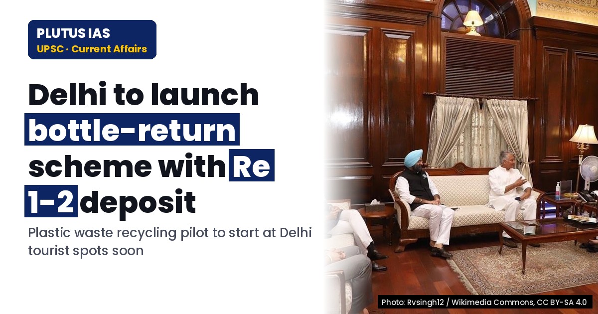 Delhi’s Bottle-Return Scheme: Lessons from Uttarakhand & Goa for UPSC