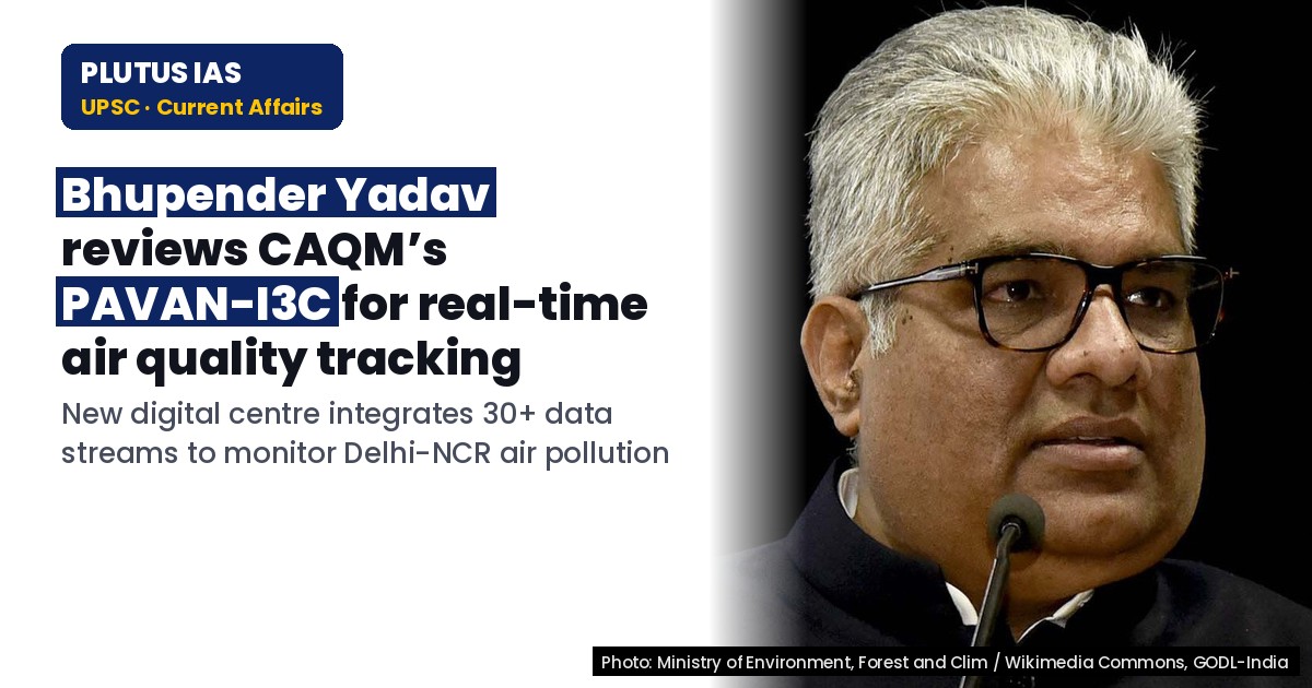CAQM’s PAVAN-I3C: UPSC’s New Tool for Real-Time Air Pollution Tracking